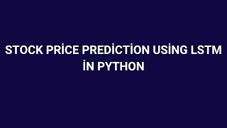 Stock Price Prediction using LSTM in Python [upl. by Ammann]