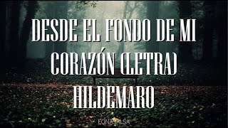 Desde El Fondo De Mi Corazón Letra Hildemaro [upl. by Issirk]