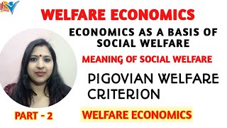 ECONOMICS AS A BASIS OF SOCIAL WELFARE  Pigovian Welfare Criterion  PART2 [upl. by Eitsyrhc]