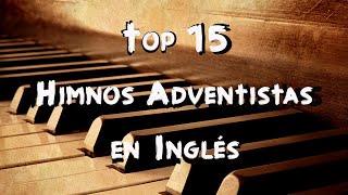 Top 15 Himnos Adventistas en Inglés  Música Cristiana Adventista [upl. by Fabria825]