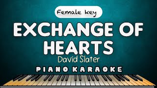 EXCHANGE OF HEARTS  David Slater  FEMALE KEY PIANO HQ KARAOKE VERSION [upl. by Lymann]