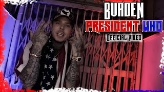 Burden  President Who Official Video [upl. by Roxi961]