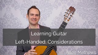 Guitar Tips for Lefties  Learning Guitar LeftHanded  Considerations to Get Started Southpaw [upl. by Modnarb]