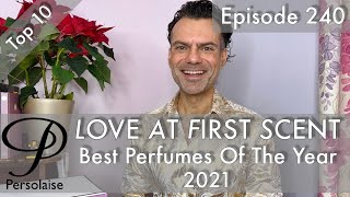 Top 10 Best Perfumes Of 2021 on Persolaise Love At First Scent ep 240 [upl. by Nylsirhc]