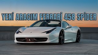 Yeni Aracım Ferrari 458 Spider I Başına Neler Gelecek I [upl. by Krongold]