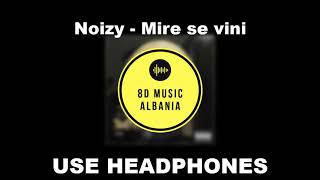 Noizy  Mire se vini 8D audio [upl. by Oilalue]