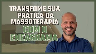 Transformando a prática da massoterapia insights do eneagrama [upl. by Ahseid]