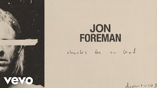 Jon Foreman  Thanks Be To God Audio [upl. by Taft111]