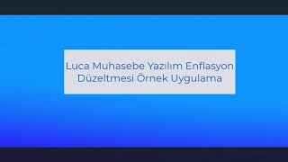 Luca Muhasebe Yazılımı Enflasyon Düzeltmesi Uygulaması Örnek Anlatım [upl. by Ingar125]