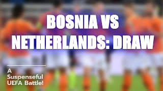 Bosnia vs Netherlands Unexpected Draw ⚽🤯 [upl. by Neyrb]