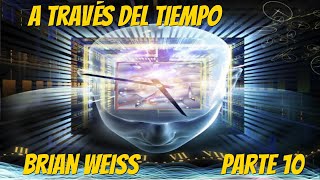 A Través del Tiempo Brian Weiss Parte 10 [upl. by Der]