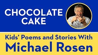 Chocolate Cake  POEM  Kids Poems and Stories With Michael Rosen [upl. by Nisen]