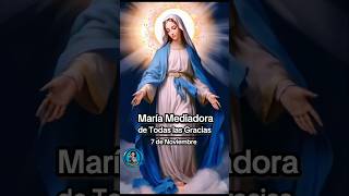 🌹7 de Noviembre  María Mediadora de Todas las Gracias 🌹7denoviembre virgenmaria mariamediadora [upl. by Aisnetroh226]