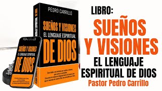 🔴 PEDRO CARRILLO ♦️ quotLibro SUEÑOS Y VISIONES el lenguaje espiritual de Diosquot [upl. by Salvay]