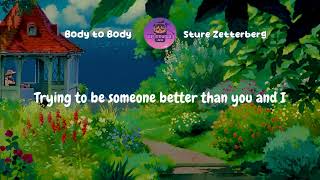 Body to Body  Sture Zetterberg  Lyrics [upl. by Anilehs]