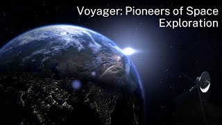 Voyager 1 amp 2 Pioneers of Space Exploration  The Legacy of Humanitys Greatest Journey [upl. by Dinin]