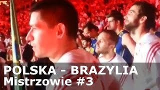 POLSKA  BRAZYLIA  Mistrzowie 3 [upl. by Nylessej]