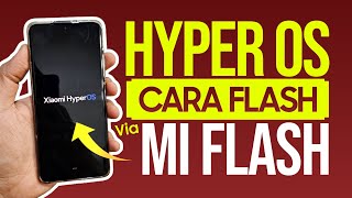 Cara Flash Hp Xiaomi Hyper OS via Mi Flash [upl. by Daune195]