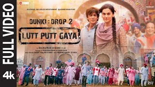 Lutt Putt Gaya Full Video Shah Rukh KhanTaapseeRajkumar HPritamArijitSwanandIP Singh  Dunki [upl. by Ardnauqal]