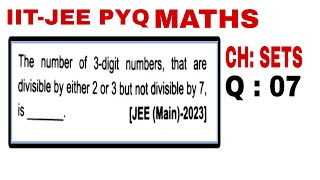 Q 07 The number of 3digit numbers that are divisible by either 2 or 3 but not divisible by 7 is [upl. by Kirre]