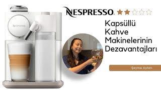 Kapsüllü Kahve Makinelerinin Dezavantajları  NESPRESSO Kahve Makinesi nespresso kapsülkahve [upl. by Niar566]