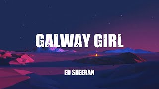 Ed Sheeran  Galway Girl Lyrics [upl. by Cliff671]