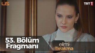 Elimi Bırakma 53 Bölüm Fragmanı [upl. by Etna]