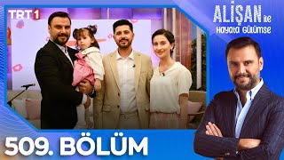 Alişan İle Hayata Gülümse 509 Bölüm  23052024 [upl. by Minor]