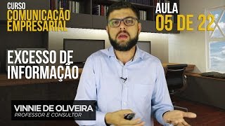 Comunicação Empresarial  Excesso de Informação  aula 5 de 22  Vinnie de Oliveira [upl. by Caesar]