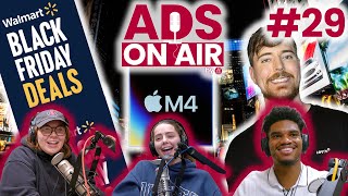 Walmart Black Friday Apple M4 Mr Beast  Ads On Air Ep 29 [upl. by Solracnauj184]