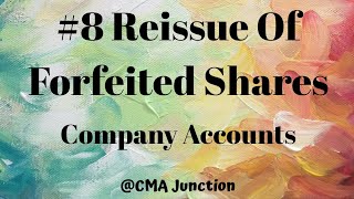 8 REISSUE OF FORFEITED SHARESAccounting of Shares And Debentures Company Accounts and AuditCMA [upl. by Nalak]