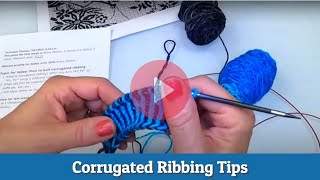 Corrugated Ribbing Knitting Tips  Revised [upl. by Akihsan350]