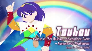 Touhou  Where Is That Bustling Marketplace Now  Immemorial Marketeers Remix by NyxTheShield [upl. by Ahsatin]