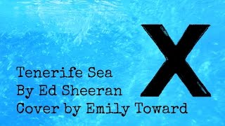 Tenerife Sea by Ed Sheeran  Emily Toward [upl. by Kaila]