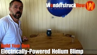 Build Your Own ElectricallyPowered Helium Blimp [upl. by Eitsyrk630]