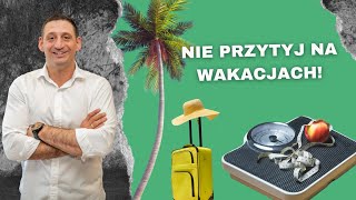 Sekret Udanych Wakacji BEZ Dodatkowych Kilo [upl. by Merla]