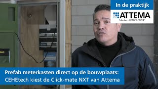 CEHEtech levert prefab meterkasten met de Clickmate NXT Groepenkast van Attema  Clickmate NXT [upl. by Adnawad828]