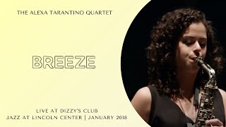 quotBreezequot  Alexa Tarantino Quartet Live at Dizzys 2018 [upl. by Wawro]