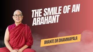 The Smile of An Arahant by Bhante Dr Dhammapala 20240128 [upl. by Htbazile779]