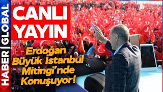 CANLI YAYIN I Erdoğan Büyük İstanbul Mitinginde Konuşuyor Tüm İstanbula Mesajı Verdi [upl. by Eidak925]