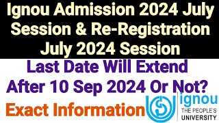 Ignou Admission amp Reregisteration Last Date Will Extend After 10 Sep 2024 Or Not Exact Information [upl. by Cired]