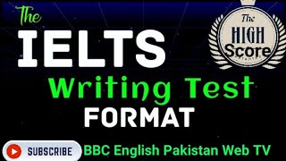 The IELTS Writing Module  Format  Lets identify the IELTS writing BBC English Pakistan Web TV [upl. by Nillek987]