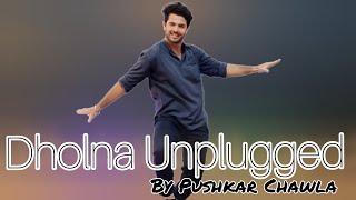 Dholna Unplugged Song  Anurati Roy  Dil To Pagal Hai  Choreography by Pushkar Chawla [upl. by Sokim]