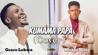 GRACE LOKWA FT MOSES BLISS  KUMAMA PAPA REFIX cover music mosesbliss [upl. by Drolyag]