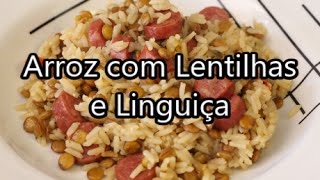 Como fazer Arroz com Lentilhas e Linguiça  Especial Festas [upl. by Ennybor]