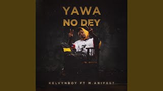 Yawa No Dey [upl. by Viradis]