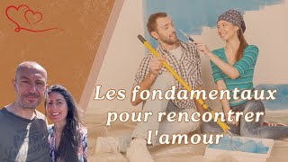 Les fondamentaux pour trouver lamour 💖  Remise en question et rencontre amoureuse [upl. by Ute]