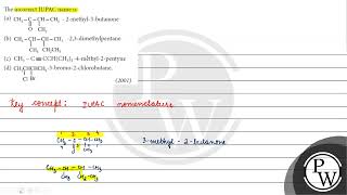 The incorrect IUPAC name is a b c 4mèthyl2pentyne d 2001 [upl. by Hudnut]