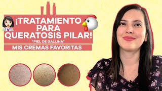 Queratosis Pilar Mis cremas favoritas [upl. by Kajdan155]