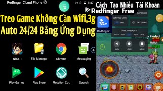 NRO Cách Tạo Nhiều Tài Khoản Redfinger Free Treo Game 2424 Không Cần Mạng Wifi 3g Cực Phê [upl. by Hokanson303]